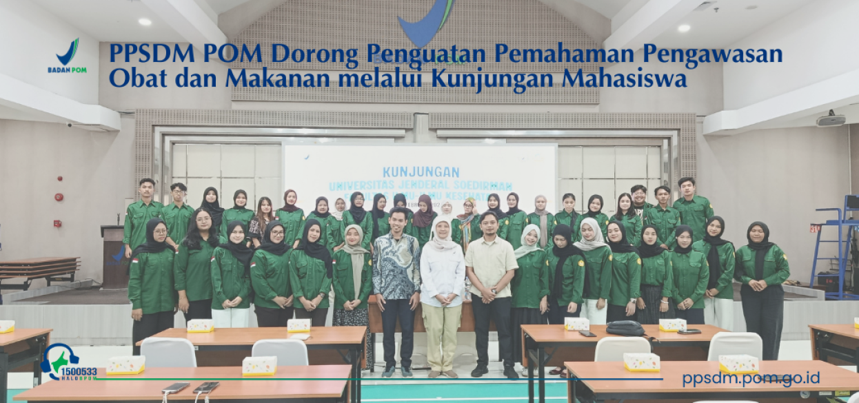 PPSDM POM Dorong Penguatan Pemahaman Pengawasan Obat dan Makanan melalui Kunjungan Mahasiswa