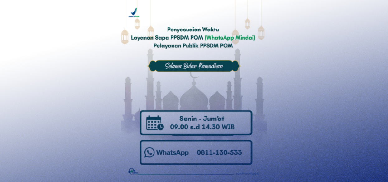 Informasi Pelayanan Publik PPSDM POM Selama Bulan Ramadhan