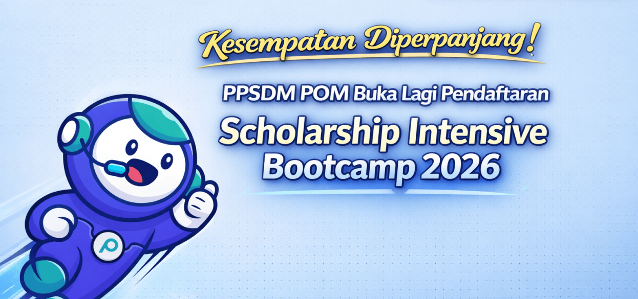 Kesempatan Diperpanjang! PPSDM POM Buka Lagi Pendaftaran Scholarship Intensive Bootcamp 2026