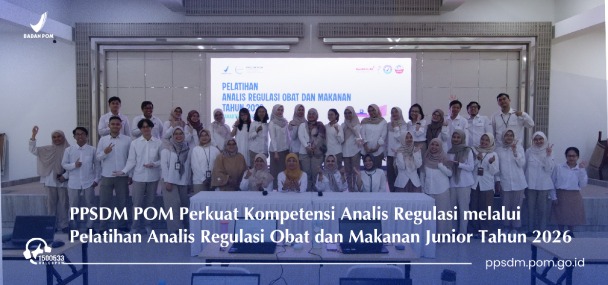 PPSDM POM Perkuat Kompetensi Analis Regulasi melalui Pelatihan Analis Regulasi Obat dan Makanan Junior Tahun 2026