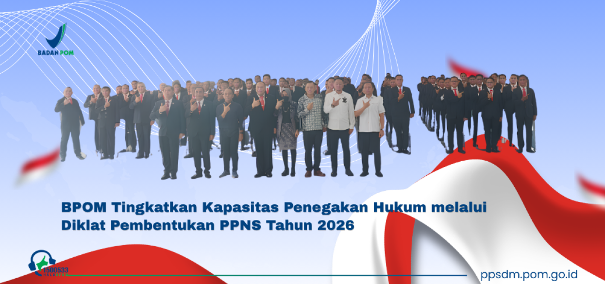 BPOM Tingkatkan Kapasitas Penegakan Hukum melalui Diklat Pembentukan PPNS Tahun 2026