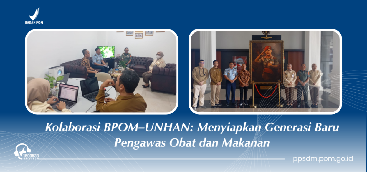 Kolaborasi BPOM dan UNHAN : Menyiapkan Generasi Baru Pengawas Obat dan Makanan