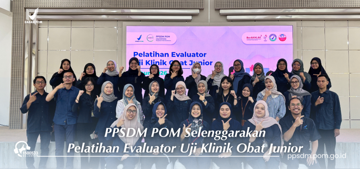 PPSDM POM Selenggarakan Pelatihan Evaluator Uji Klinik Obat Junior Tahun 2026