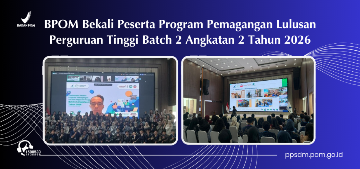 BPOM Bekali Peserta Program Pemagangan Lulusan Perguruan Tinggi Batch 2 Angkatan 2 Tahun 2026