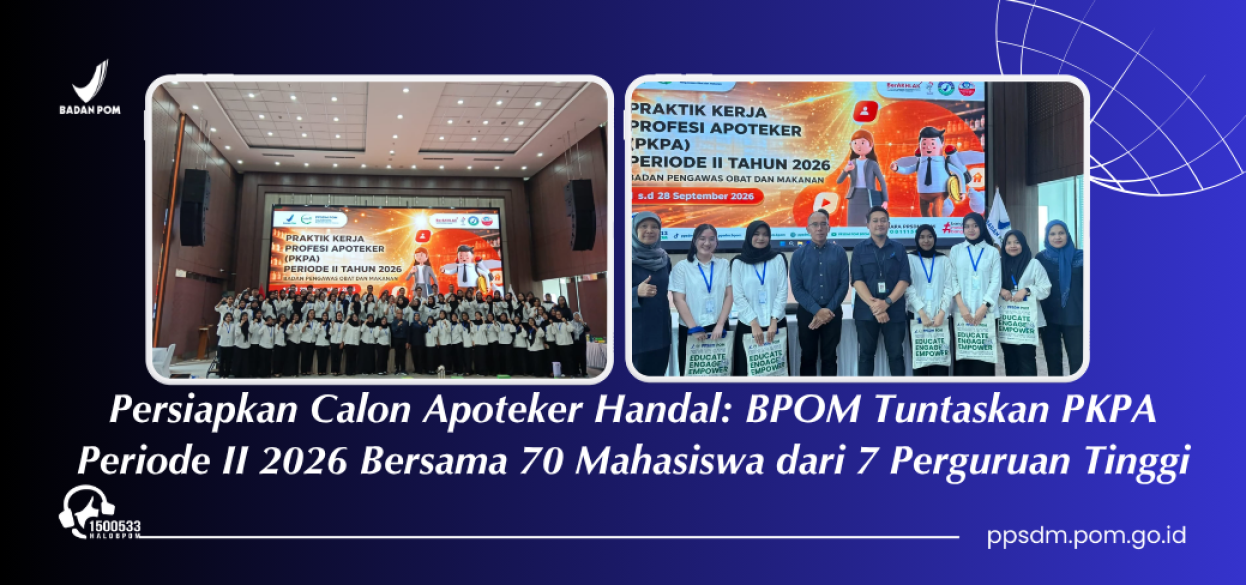 Persiapkan Calon Apoteker Handal: BPOM Tuntaskan PKPA Periode II 2026 Bersama 70 Mahasiswa dari 7 Perguruan Tinggi