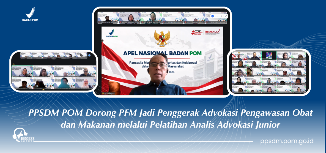 PPSDM POM Dorong PFM Jadi Penggerak Advokasi Pengawasan Obat dan Makanan melalui Pelatihan Analis Advokasi Junior Tahun 2026