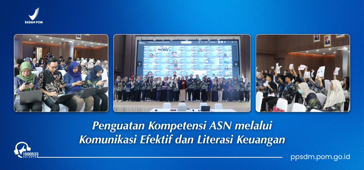 PPSDM POM Perkuat Kompetensi ASN melalui Bimbingan Teknis Komunikasi Efektif dan Literasi Keuangan