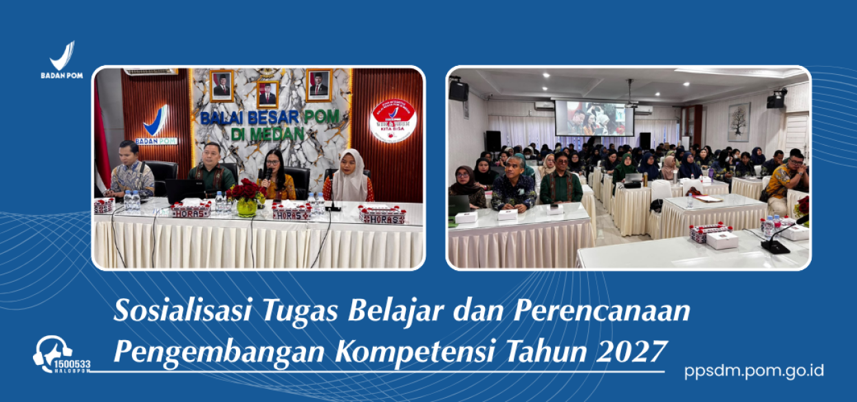 Perkuat Kompetensi SDM, PPSDM POM Sosialisasikan Kebijakan Tugas Belajar dan Perencanaan Kompetensi 2027
